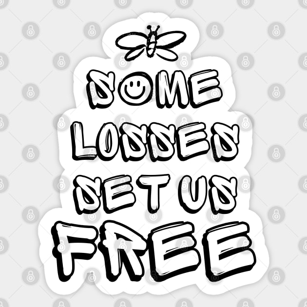 Some Losses Set Us Free Sticker by Millusti